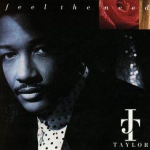 J.T. Taylor - Feel The Need