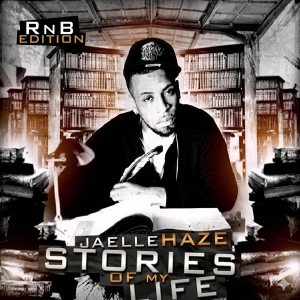Jaelle Haze - R&B Stories Of My Life