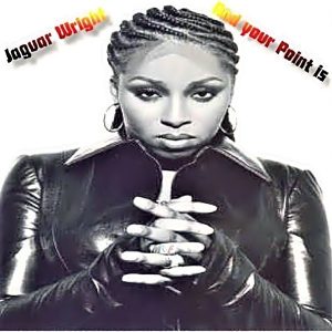 Jaguar Wright - And Your Point Is (Promo) (Unreleased)