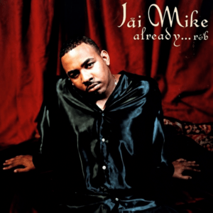 Jai Mike - Already R&B (Full Two CD's)