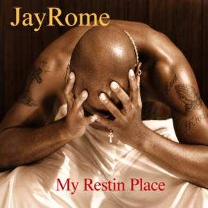 JayRome - My Restin Place