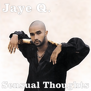 Jaye Q. - Sensual Thoughts
