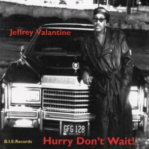 Jeffrey Valantine - Hurry Don't Wait
