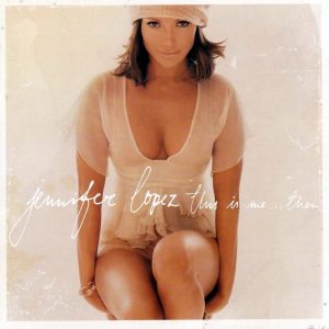 Jennifer Lopez - This Is Me...Then