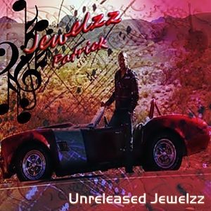 Jewelzz Patrick - Unreleased Jewelzz