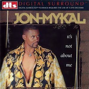 Jon Mykal - It's Not About Me