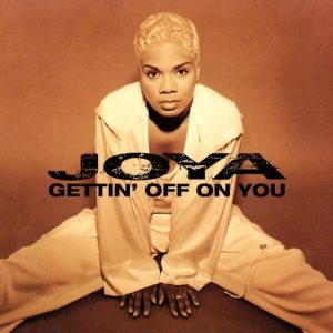 Joya - Gettin’ Off On You