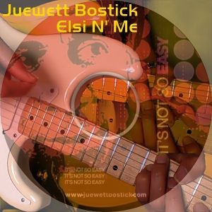 Juewett Bostick - Elsi N' Me & It's Not So Easy (EP)