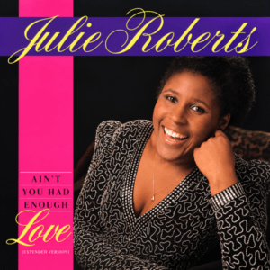 Julie Roberts - Ain't You Had Enough Love & More Than One Night