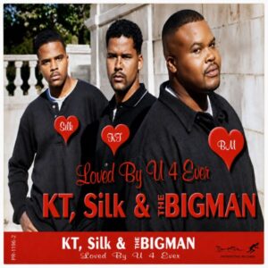 KT, Silk & The Big Man - Loved By U 4 Ever (CDS)