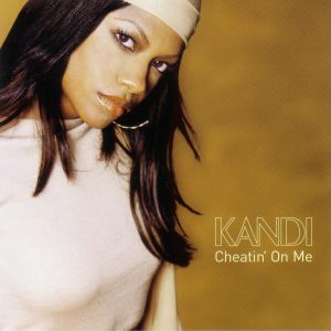 Kandi’ - Cheatin’ On Me