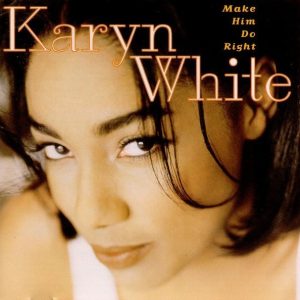 Karyn White - Make Him Do Right