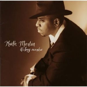 Keith Martin - It's Long Overdue