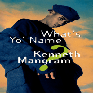 Kenneth Mangram - What's Yo' Name (CDM)