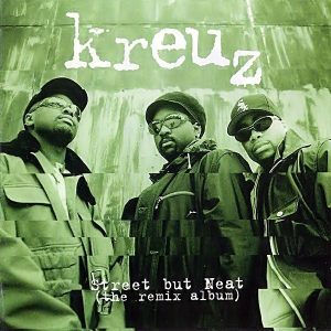 Kreuz - Street But Neat (The Remix Album)