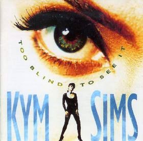 Kym Sims - Too Blind To See It