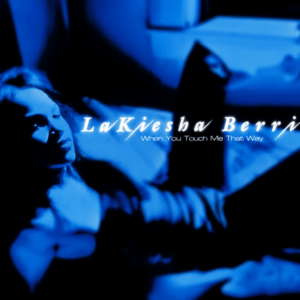 LaKiesha Berri - When You Touch Me That Way (EP)