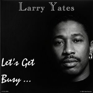 Larry Yates - Let's Get Busy (CDM)