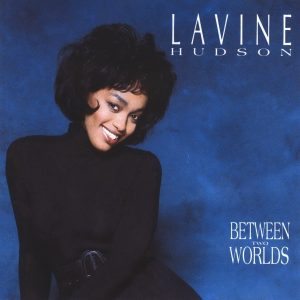 Lavine Hudson - Between Two Worlds