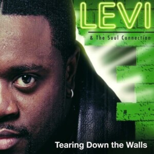 Levi & The Soul Connection - Tearing Down The Walls