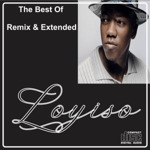 Loyiso - The Best Of Remix & Extended (Unreleased)
