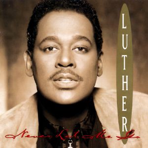 Luther Vandross - Never Me Let Go