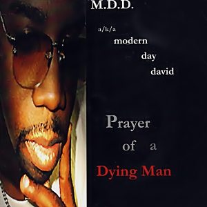 M.D.D. (Modern Day David) - Prayer Of a Dying Man