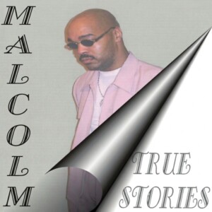 Malcolm - True Stories (Unreleased) (Untitled Tracks)