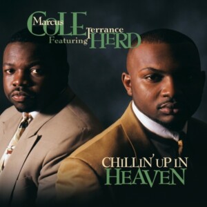 Marcus Cole Feat. Terrance Herd - Chillin' Up In Heaven