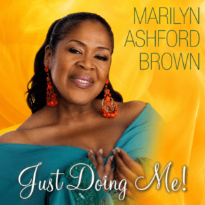 Marilyn Ashford-Brown - Just Doing Me!