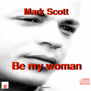 Mark Scott - Be My Woman