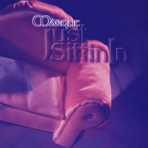 Marque - Just Sittin In