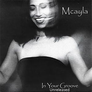 Mcayla - In Your Groove (Unreleased)