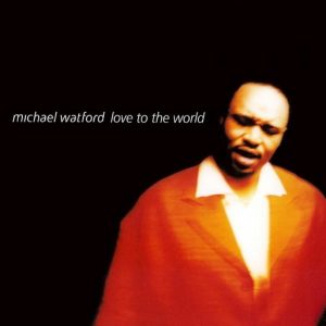Michael Watford - Love To The World (CDS)