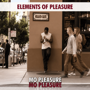 Mo Pleasure - Elements Of Pleasure