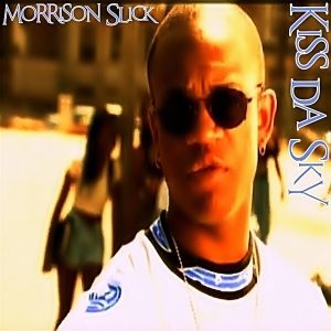 Morrison Slick (Of Ladae) - Kiss Da Sky (Unreleased)