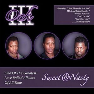 Oak III A.K.A. Oakland 3 - Sweet & Nasty