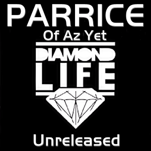 Parrice (Of Az Yet) - Diamond Life (Unreleased)