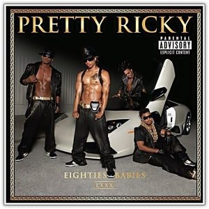 Pretty Ricky - Eighties Babies (Unreleased)