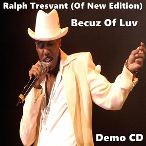 Ralph Tresvant (Of New Edition) - Becuz Of Luv (Demo CD)