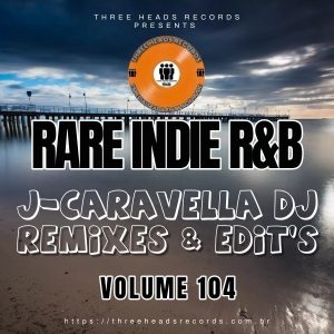 Rare Indie R&B J-Caravella Remixes & Edit's Volume 104