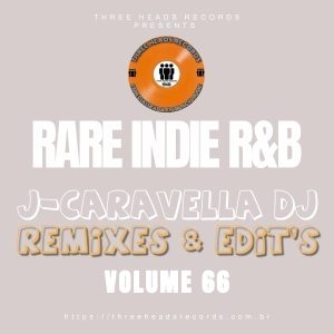 Rare Indie R&B J-Caravella Remixes & Edit's Volume 66