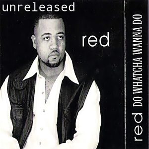 Red (Jesse Redmond A.K.A. J) - Do Watcha Wanna Do & Roll With Me (Unreleased)