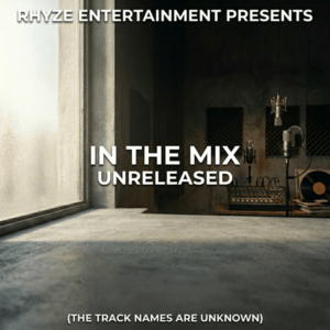 Rhyze Entertainment Presents - In The Mix (Unreleased)