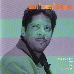 Robert 'Mousey' Thompson - Give It a Try