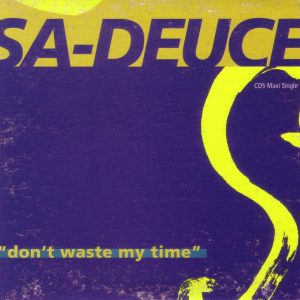 Sa-Deuce - Don't Waste My Time (CDM)