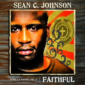 Sean C. Johnson - Simply a Vessel Vol. 2 Faithful