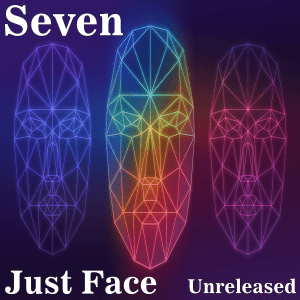 Seven - Just Face (Unreleased)