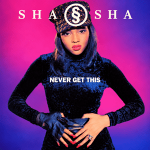 Sha-Sha - Never Get This (CDS)