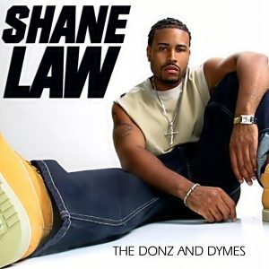 Shane Law - The Donz & Dymes